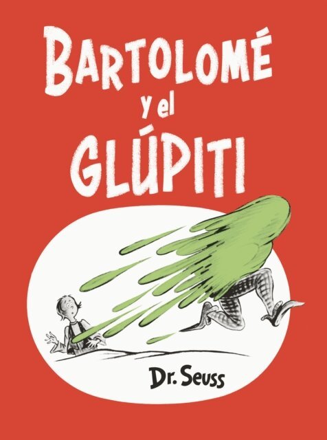 Dr. Seuss - Bartolome y el glupiti (Bartholomew and the Oobleck Spanish Edition), E-bok