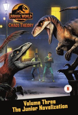 Steve Behling - Chaos Theory, Volume Three: The Junior Novelization (Jurassic World), Häftad