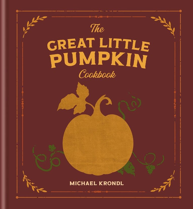 Michael Krondl - Great Little Pumpkin Cookbook, Inbunden