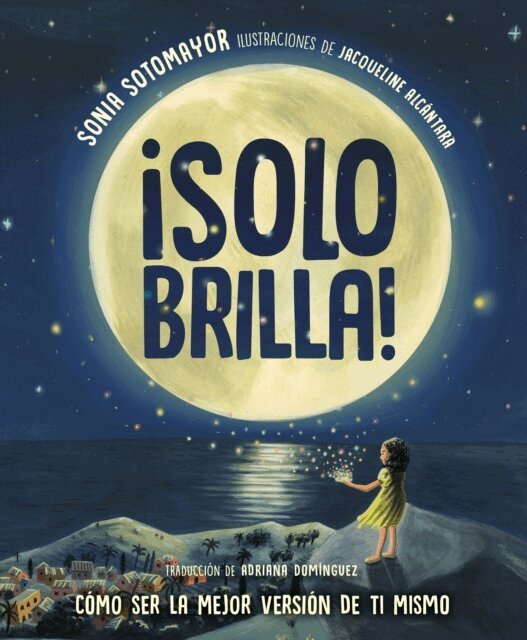 Sonia Sotomayor - Solo brilla! C mo ser la mejor versi n de ti mismo (Just Shine! How to Be a Better You Spanish Edition), E-bok