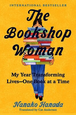 Nanako Hanada - The Bookshop Woman: My Year Transforming Lives--One Book at a Time, Inbunden