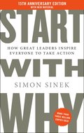 Start with Why 15th Anniversary Edition: How Great Leaders Inspire Everyone to Take Action