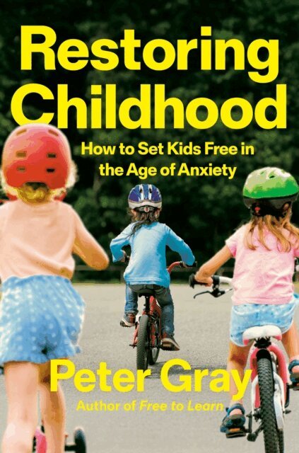 Peter Gray - Restoring Childhood, E-bok