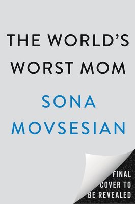 Sona Movsesian - The World's Worst Mom, Inbunden