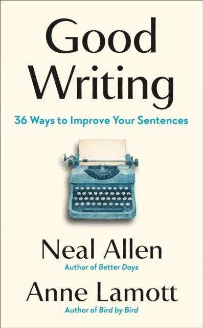 Anne Lamott, Neal Allen - Good Writing, E-bok