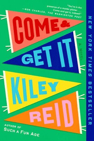 Come and Get It by Kiley Reid