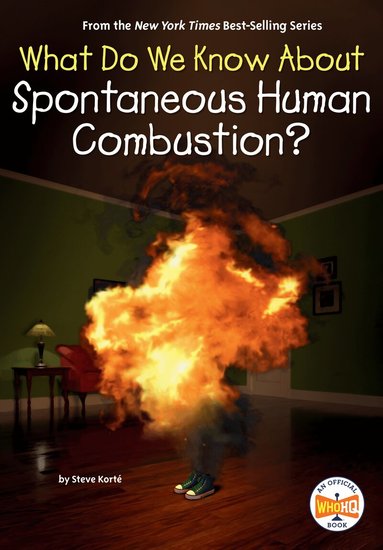 Steve Korté, Who HQ - What Do We Know About Spontaneous Human Combustion?, Inbunden