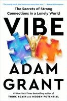 Adam Grant - Vibe: The Secrets of Strong Connections in a Lonely World, Inbunden
