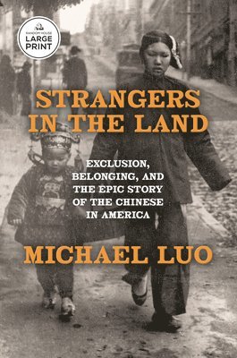 Michael Luo - Strangers in the Land: Exclusion, Belonging, and the Epic Story of the Chinese in America, Häftad. Tillgänglighet: Lägg i varukorg