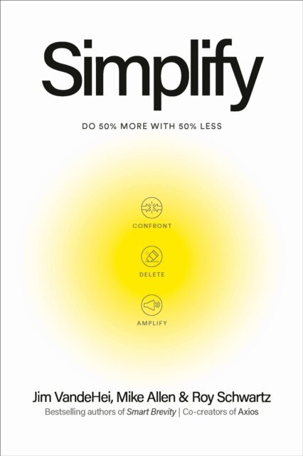 Roy Schwartz, Mike Allen, Jim VandeHei - Simplify, E-bok