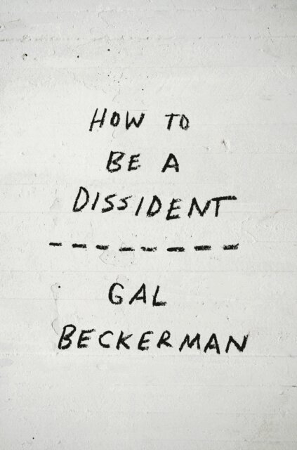 Gal Beckerman - How to Be a Dissident, E-bok