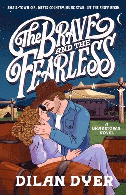 Dilan Dyer - The Brave and the Fearless: A Bravetown Novel, Häftad