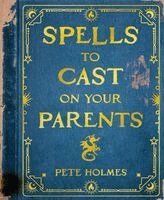 Pete Holmes - Spells to Cast on Your Parents, Inbunden. Tillgänglighet: Lägg i varukorg