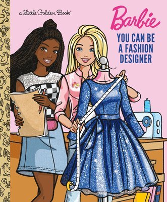 Golden Books - You Can Be a Fashion Designer (Barbie), Inbunden. Tillgänglighet: Lägg i varukorg