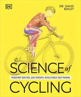 David Bailey - Science of Cycling: Transform Your Ride, Gain Strength, Revolutionize Your Training, Häftad. Tillgänglighet: Lägg i varukorg