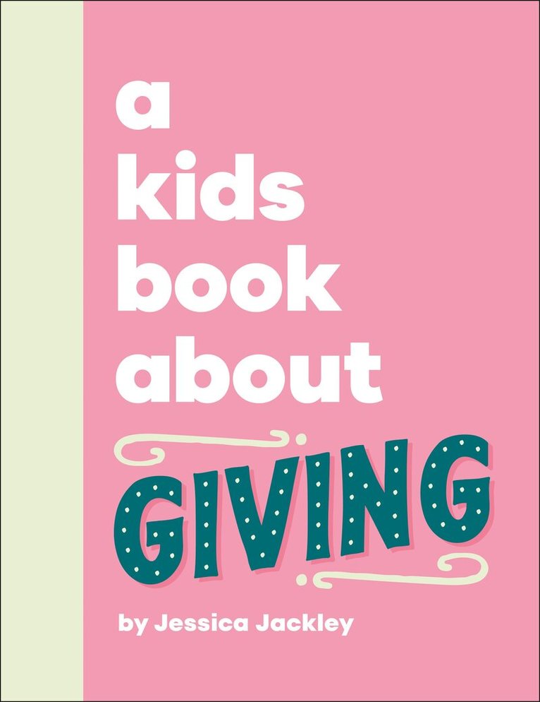 Jessica Jackley - Kids Book About Giving, Inbunden