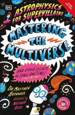 Matthew Bothwell - Astrophysics for Supervillains 3 Mastering the Multiverse (and Other Secrets of Space and Time), Häftad. Tillgänglighet: Lägg i varukorg