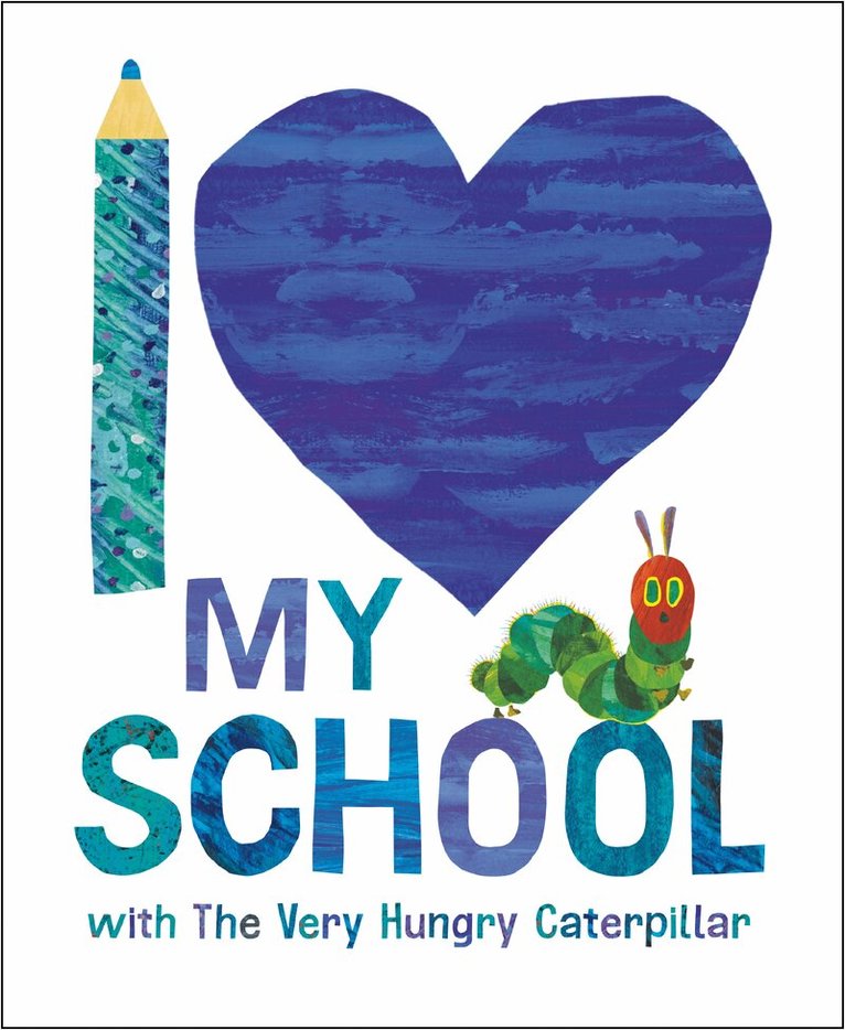 Eric Carle - I Love My School with The Very Hungry Caterpillar, Inbunden