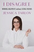 Jessica Tarlov - I Disagree: Winning Arguments Without Losing Friends, Inbunden