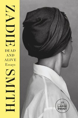 Zadie Smith - Dead and Alive: Essays, Häftad