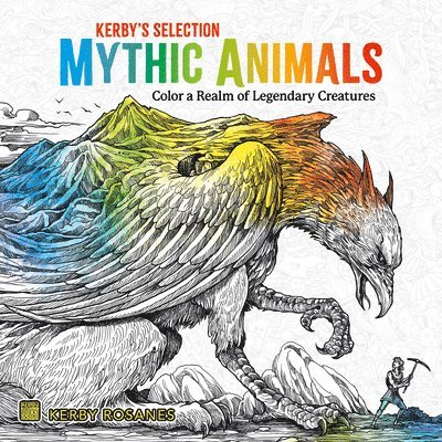 Kerby Rosanes - Mythic Animals: Color a Realm of Legendary Creatures, Häftad