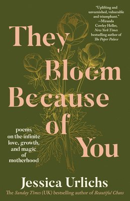 Jessica Urlichs - They Bloom Because of You: Poems on the Infinite Love, Growth, and Magic of Motherhood, Häftad