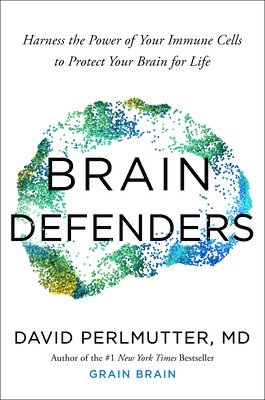 M. D. Perlmutter, David - Brain Defenders: Harness the Power of Your Immune Cells to Protect Your Brain for Life, Inbunden. Tillgänglighet: Lägg i varukorg