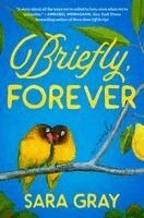 Sara Gray - Briefly, Forever, Inbunden