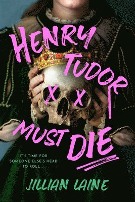 Jillian Laine - Henry Tudor Must Die, Inbunden