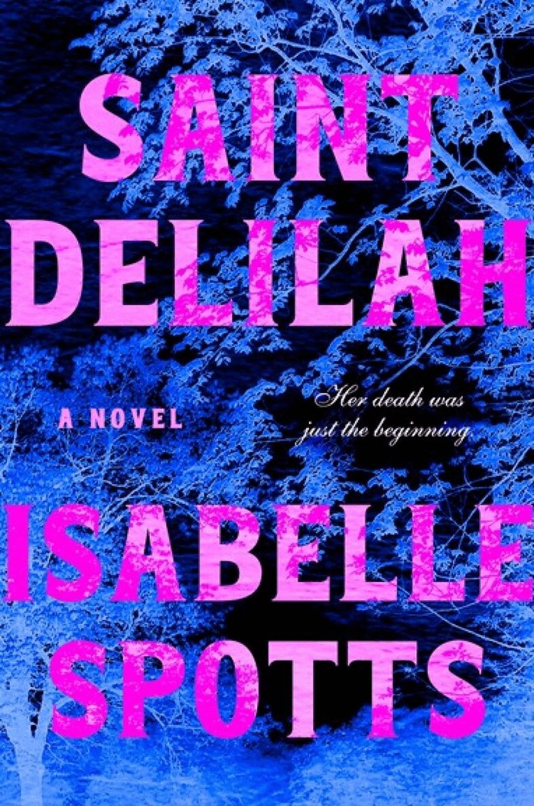 Isabelle Spotts - Saint Delilah, Inbunden