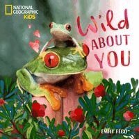 Emily Fego - Wild About You (A Nat Geo Baby Board Book), Kartonnage