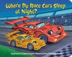 Brianna Caplan Sayres, Christian Slade - Where Do Race Cars Sleep at Night?, Kartonnage. Tillgänglighet: Kommande