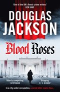 Blood Roses: Introducing 'The Natural Heir to Kerr's Bernie Gunther'