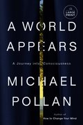 A World Appears: A Journey Into Consciousness