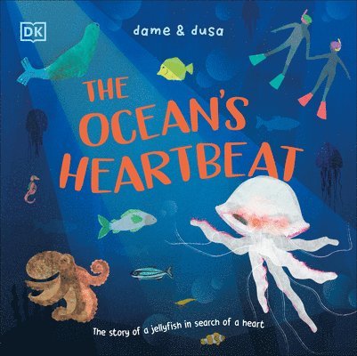 Dame & Dusa - The Ocean's Heartbeat: The Story of a Jellyfish in Search of a Heart, Häftad. Tillgänglighet: Lägg i varukorg