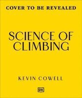 Kevin Cowell - Science of Climbing: Perfect Your Technique, Gain Strength, Climb Better, Häftad