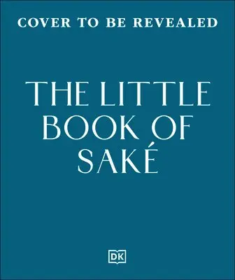 Natsuki Kikuya - The Little Book of Sake: 40 Ways to Celebrate the Iconic Drink, Inbunden. Tillgänglighet: Kommande