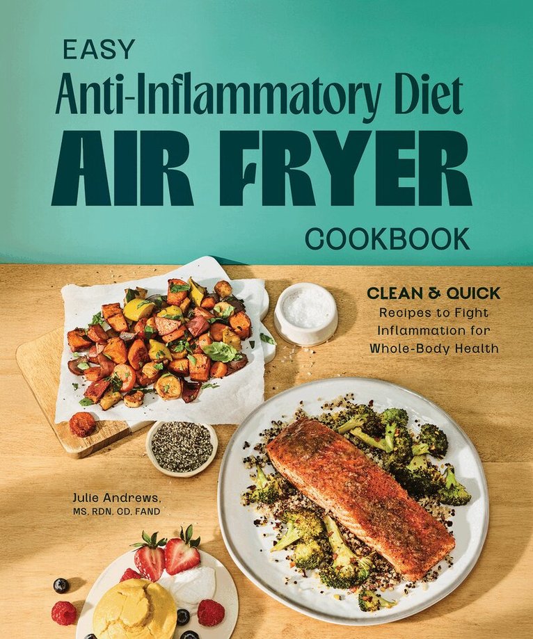 Julie Andrews - Easy Anti-Inflammatory Diet Air Fryer Cookbook, Häftad. Tillgänglighet: Kommande
