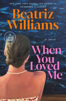Beatriz Williams - When You Loved Me, Häftad