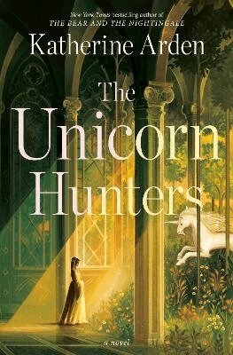 Katherine Arden - The Unicorn Hunters, Häftad