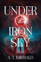 A. T. Emerald - Under the Iron Sky, Inbunden