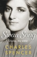 Charles Spencer - Swan Song: Diana, My Sister, Inbunden