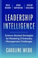 Caroline Webb - Leadership Intelligence: Science-Backed Strategies for Mastering 21 Everyday Management Challenges, Häftad