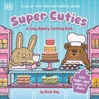 Rosie Bay - Super Cuties a Cozy Bakery Coloring Book: With Tear-Out Pages to Share, Häftad. Tillgänglighet: Kommande