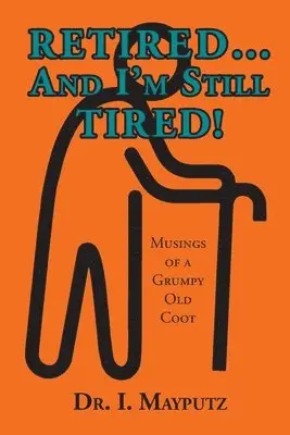 I Mayputz - Retired... And I'm Still Tired!, Häftad. Tillgänglighet: Lägg i varukorg