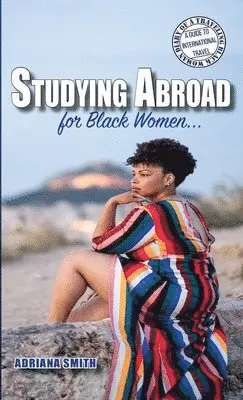 Adriana K Smith - Studying Abroad for Black Women, Häftad. Tillgänglighet: Lägg i varukorg