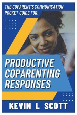 Kevin L Scott - CoParent's Communication Pocket Guide for Productive CoParenting Responses, Häftad. Tillgänglighet: Lägg i varukorg