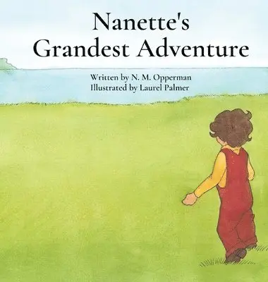 Nanette Opperman - Nanette's Grandest Adventure, Inbunden. Tillgänglighet: Lägg i varukorg