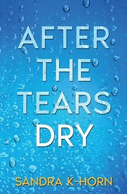 Sandra K-Horn - After the Tears Dry, Häftad