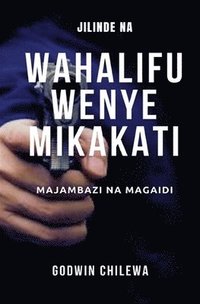 JILINDE NA WAHALIFU WENYE MIKAKATI - Majambazi na Magaidi